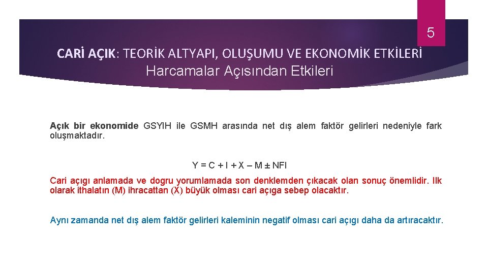 5 CARİ AÇIK: TEORİK ALTYAPI, OLUŞUMU VE EKONOMİK ETKİLERİ Harcamalar Açısından Etkileri Açık bir