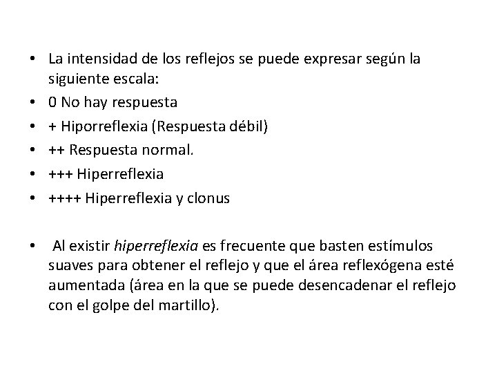  • La intensidad de los reflejos se puede expresar según la siguiente escala: