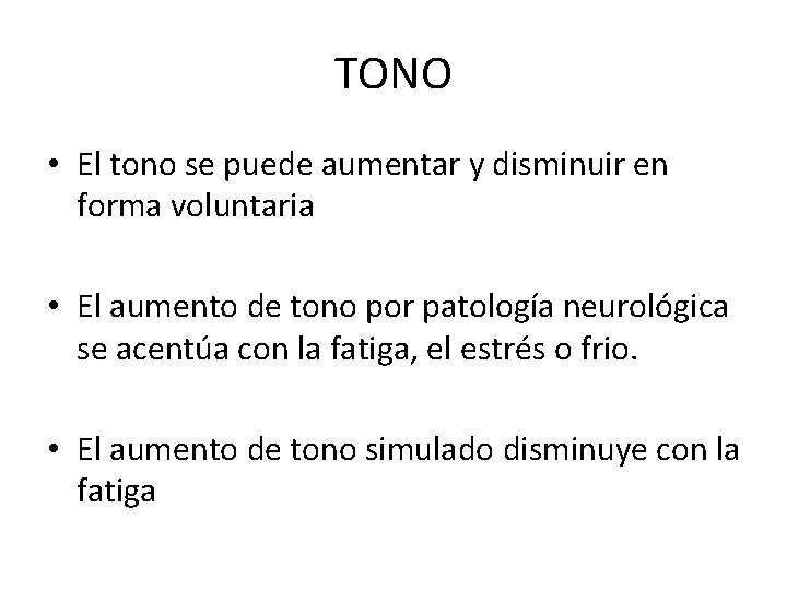 TONO • El tono se puede aumentar y disminuir en forma voluntaria • El