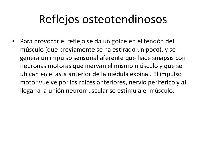 Reflejos osteotendinosos • Para provocar el reflejo se da un golpe en el tendón