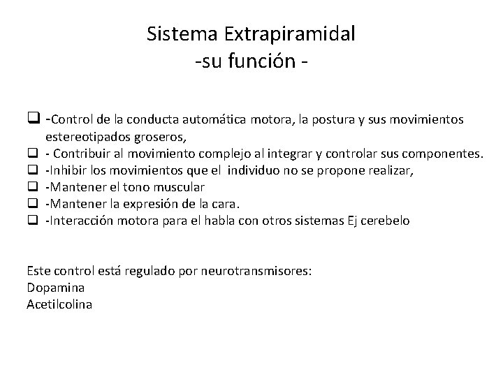 Sistema Extrapiramidal -su función q -Control de la conducta automática motora, la postura y