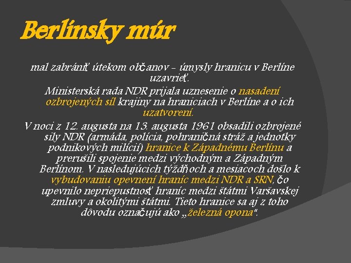 Berlínsky múr mal zabrániť útekom občanov - úmysly hranicu v Berlíne uzavrieť. Ministerská rada