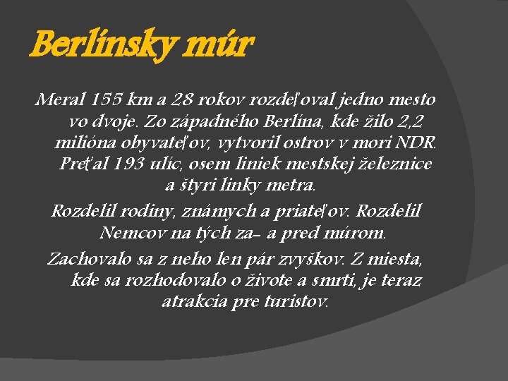 Berlínsky múr Meral 155 km a 28 rokov rozdeľoval jedno mesto vo dvoje. Zo