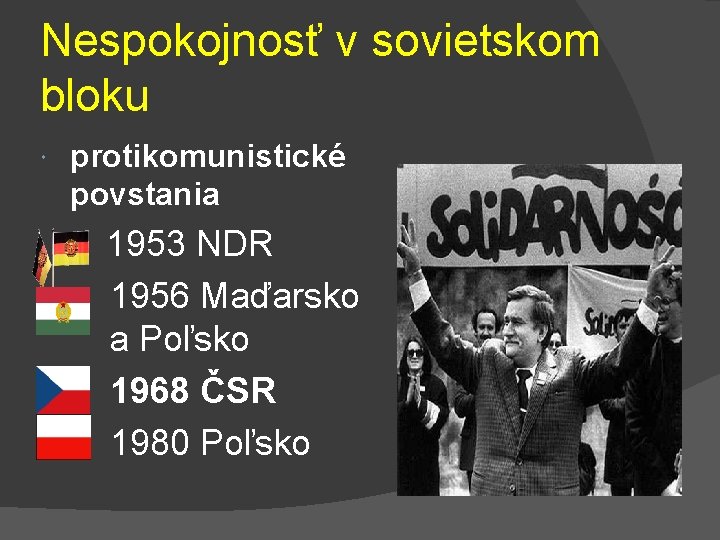 Nespokojnosť v sovietskom bloku protikomunistické povstania 1953 NDR 1956 Maďarsko a Poľsko 1968 ČSR