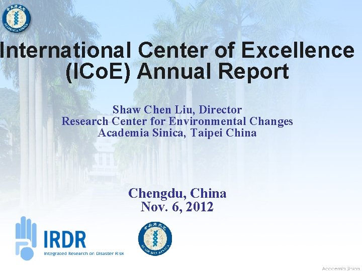 International Center of Excellence (ICo. E) Annual Report Shaw Chen Liu, Director Research Center