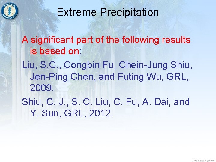 Extreme Precipitation A significant part of the following results is based on: Liu, S.