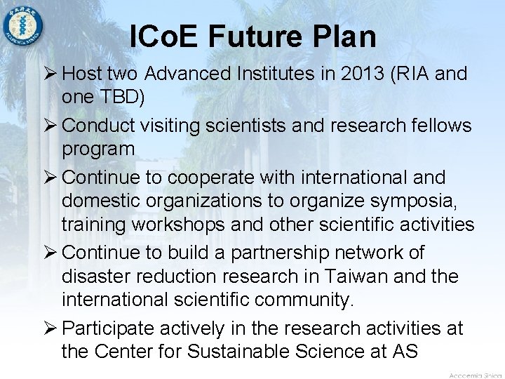 ICo. E Future Plan Ø Host two Advanced Institutes in 2013 (RIA and one