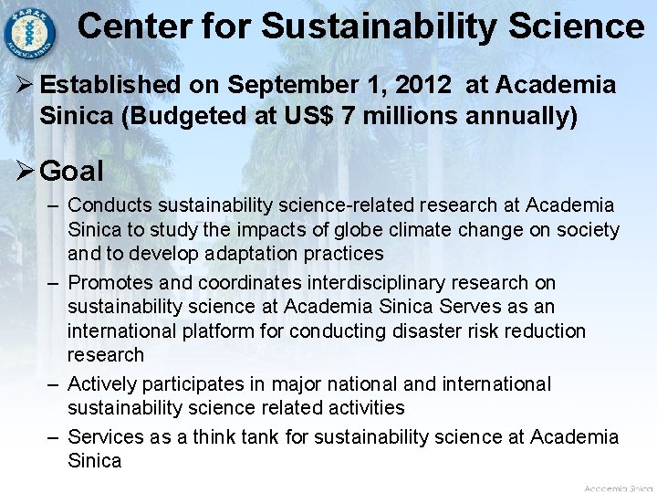 Center for Sustainability Science Ø Established on September 1, 2012 at Academia Sinica (Budgeted