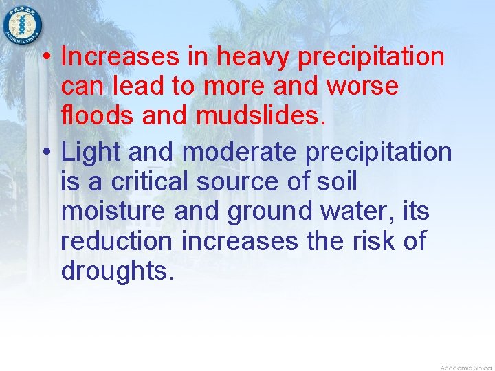  • Increases in heavy precipitation can lead to more and worse floods and