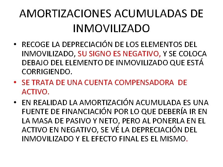 AMORTIZACIONES ACUMULADAS DE INMOVILIZADO • RECOGE LA DEPRECIACIÓN DE LOS ELEMENTOS DEL INMOVILIZADO, SU