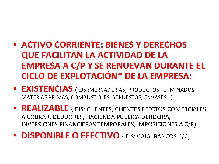  • ACTIVO CORRIENTE: BIENES Y DERECHOS QUE FACILITAN LA ACTIVIDAD DE LA EMPRESA