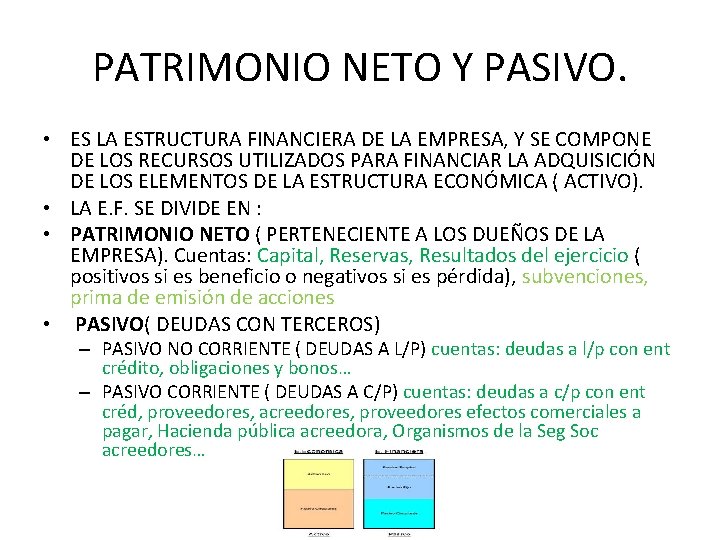 PATRIMONIO NETO Y PASIVO. • ES LA ESTRUCTURA FINANCIERA DE LA EMPRESA, Y SE