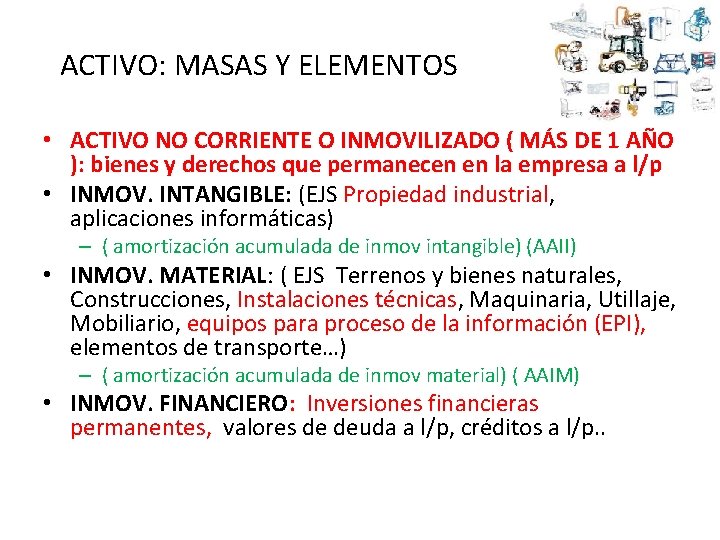 ACTIVO: MASAS Y ELEMENTOS • ACTIVO NO CORRIENTE O INMOVILIZADO ( MÁS DE 1