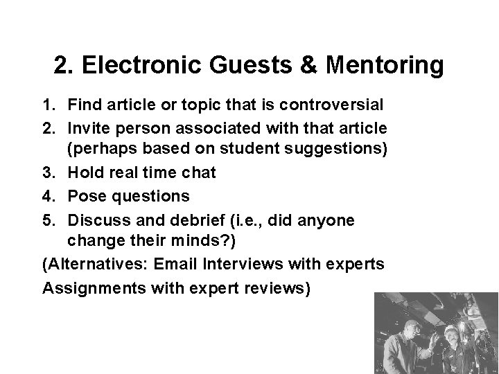 2. Electronic Guests & Mentoring 1. Find article or topic that is controversial 2.