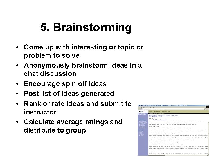 5. Brainstorming • Come up with interesting or topic or problem to solve •