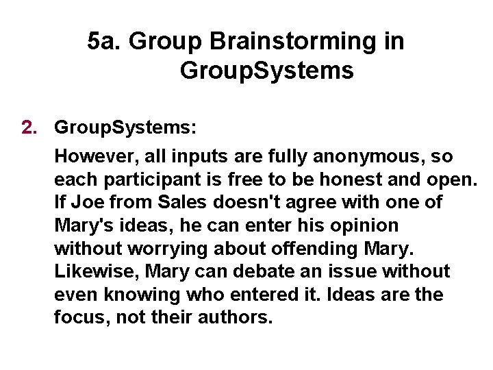 5 a. Group Brainstorming in Group. Systems 2. Group. Systems: However, all inputs are