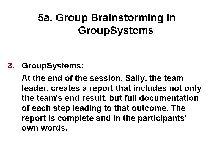 5 a. Group Brainstorming in Group. Systems 3. Group. Systems: At the end of