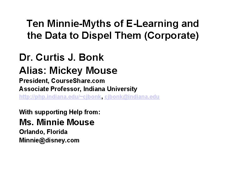 Ten Minnie-Myths of E-Learning and the Data to Dispel Them (Corporate) Dr. Curtis J.