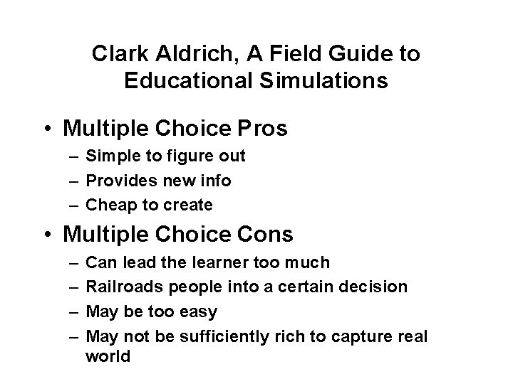 Clark Aldrich, A Field Guide to Educational Simulations • Multiple Choice Pros – Simple