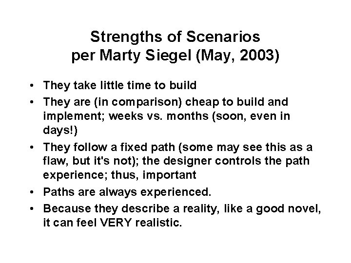 Strengths of Scenarios per Marty Siegel (May, 2003) • They take little time to