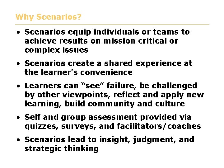 Why Scenarios? • Scenarios equip individuals or teams to achieve results on mission critical