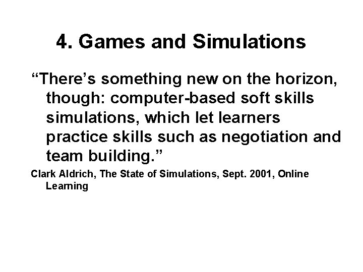 4. Games and Simulations “There’s something new on the horizon, though: computer-based soft skills