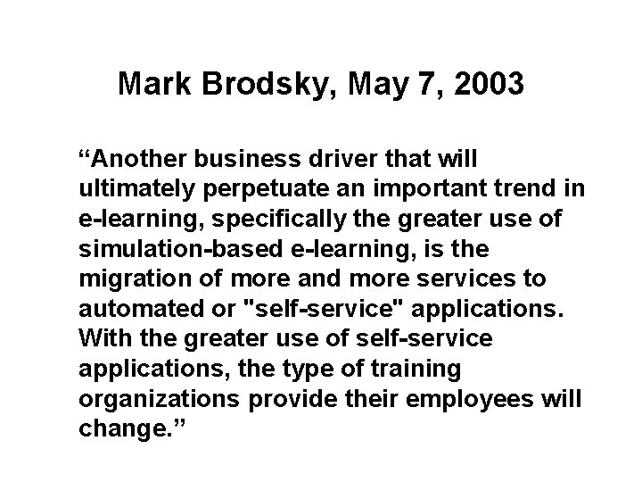 Mark Brodsky, May 7, 2003 “Another business driver that will ultimately perpetuate an important