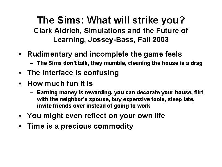 The Sims: What will strike you? Clark Aldrich, Simulations and the Future of Learning,