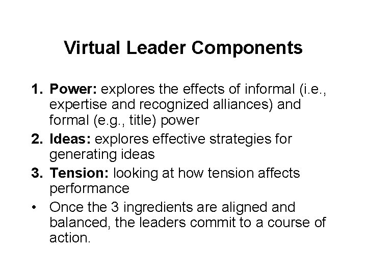Virtual Leader Components 1. Power: explores the effects of informal (i. e. , expertise