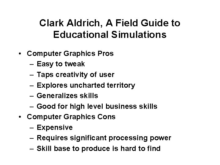 Clark Aldrich, A Field Guide to Educational Simulations • Computer Graphics Pros – Easy