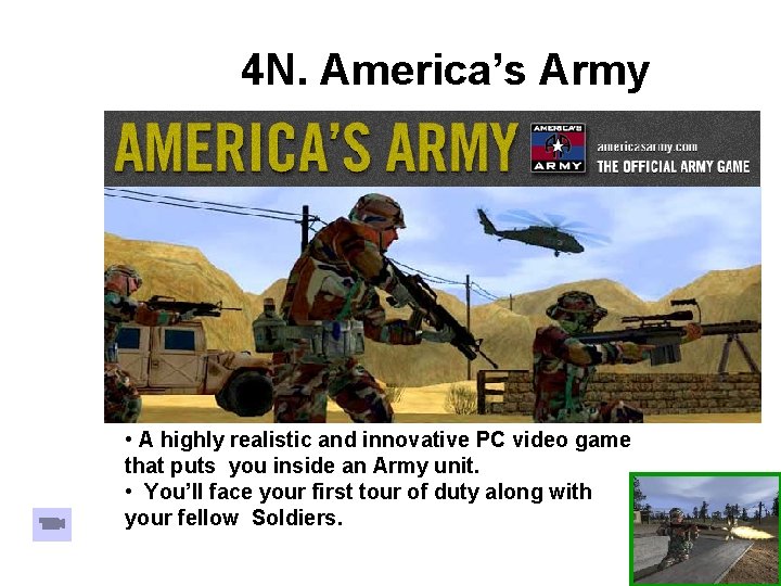 4 N. America’s Army • A highly realistic and innovative PC video game that