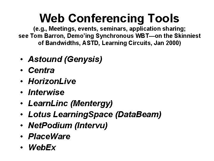 Web Conferencing Tools (e. g. , Meetings, events, seminars, application sharing; see Tom Barron,
