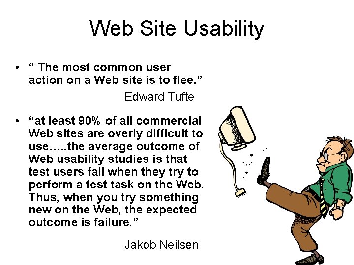 Web Site Usability • “ The most common user action on a Web site
