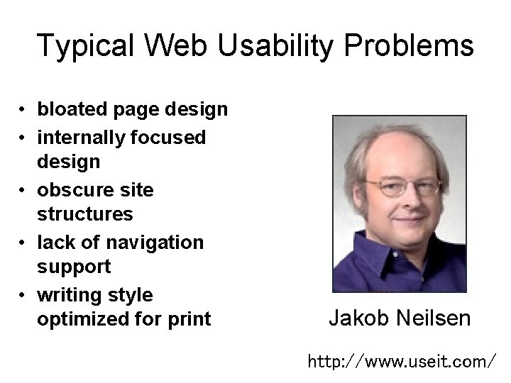 Typical Web Usability Problems • bloated page design • internally focused design • obscure