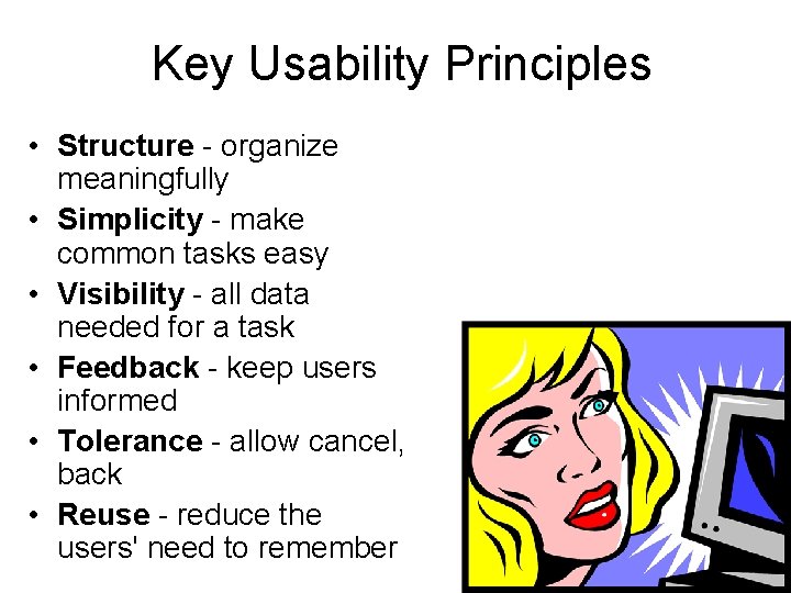Key Usability Principles • Structure - organize meaningfully • Simplicity - make common tasks