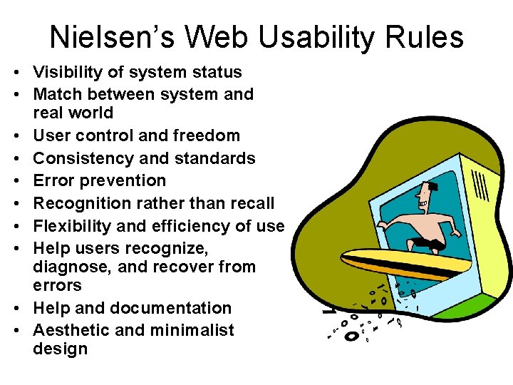 Nielsen’s Web Usability Rules • Visibility of system status • Match between system and