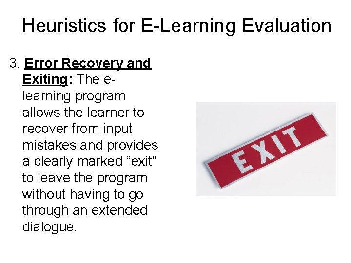 Heuristics for E-Learning Evaluation 3. Error Recovery and Exiting: The elearning program allows the