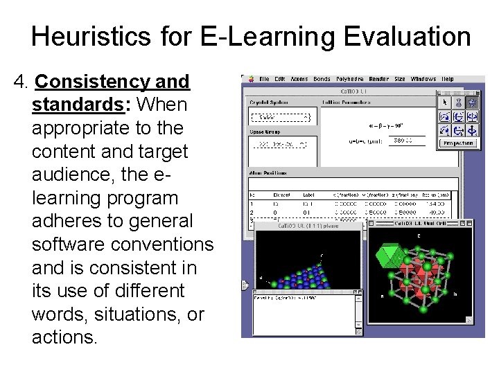 Heuristics for E-Learning Evaluation 4. Consistency and standards: When appropriate to the content and