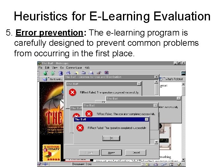 Heuristics for E-Learning Evaluation 5. Error prevention: The e-learning program is carefully designed to