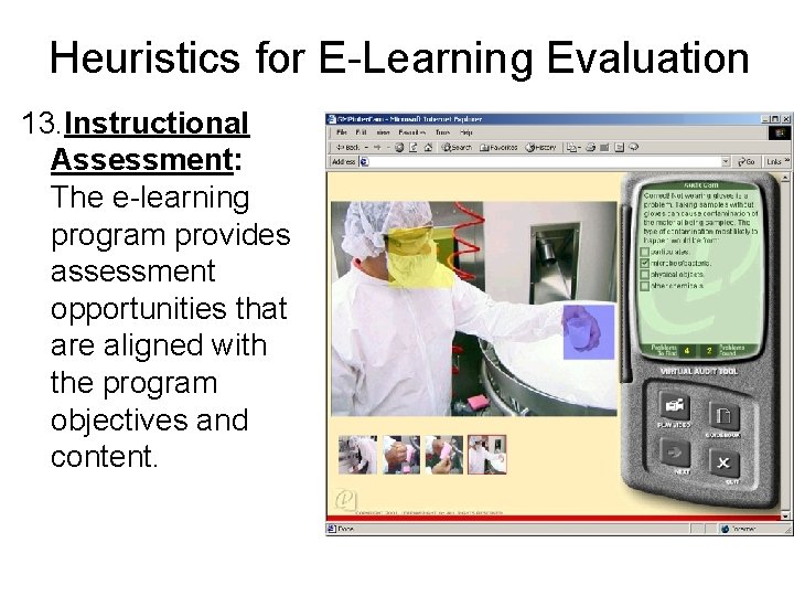 Heuristics for E-Learning Evaluation 13. Instructional Assessment: The e-learning program provides assessment opportunities that