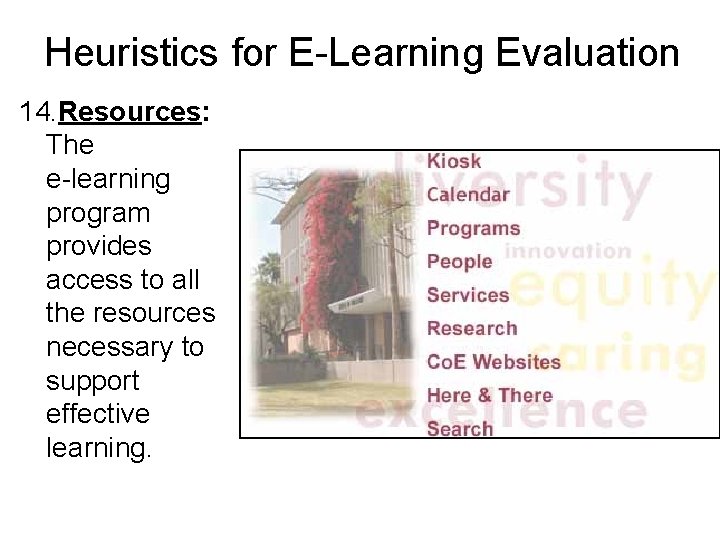 Heuristics for E-Learning Evaluation 14. Resources: The e-learning program provides access to all the