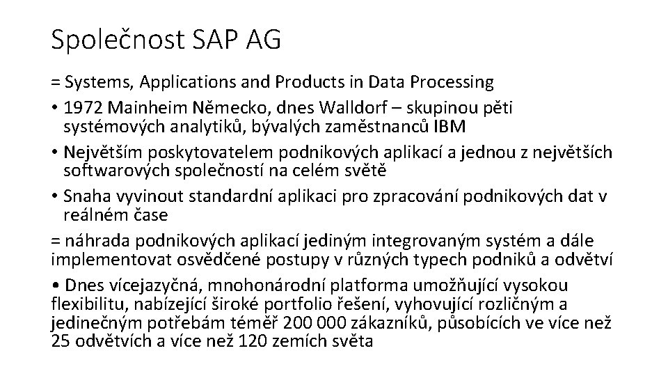 Společnost SAP AG = Systems, Applications and Products in Data Processing • 1972 Mainheim