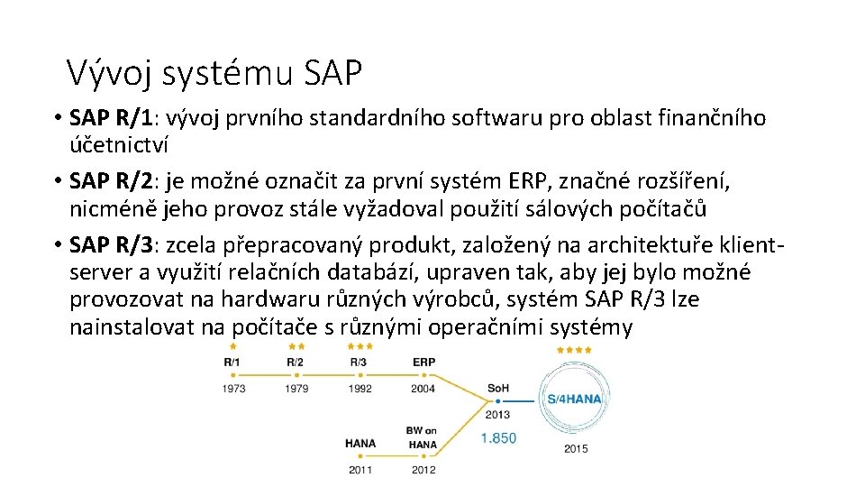 Vývoj systému SAP • SAP R/1: vývoj prvního standardního softwaru pro oblast finančního účetnictví