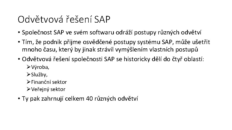 Odvětvová řešení SAP • Společnost SAP ve svém softwaru odráží postupy různých odvětví •