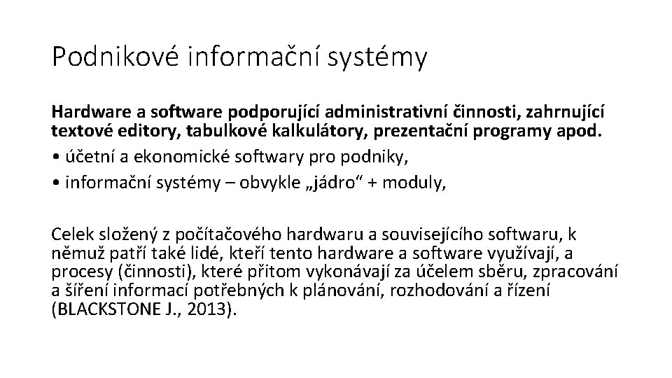 Podnikové informační systémy Hardware a software podporující administrativní činnosti, zahrnující textové editory, tabulkové kalkulátory,