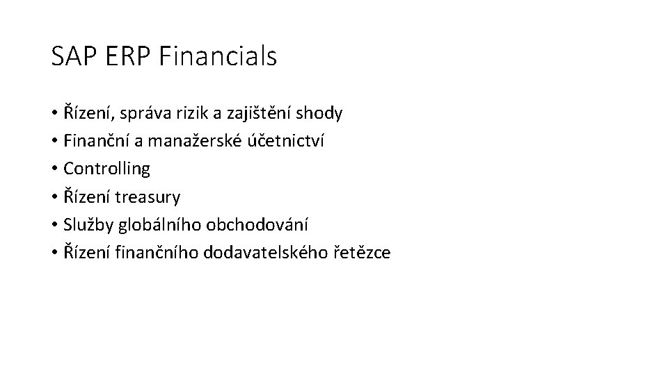 SAP ERP Financials • Řízení, správa rizik a zajištění shody • Finanční a manažerské