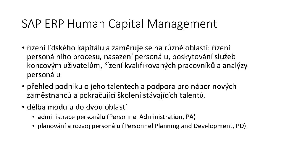 SAP ERP Human Capital Management • řízení lidského kapitálu a zaměřuje se na různé