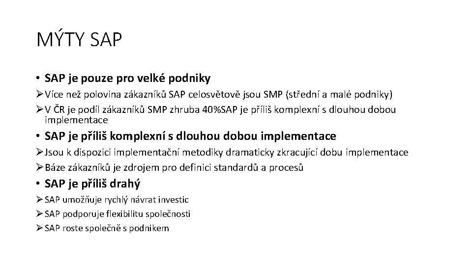 MÝTY SAP • SAP je pouze pro velké podniky ØVíce než polovina zákazníků SAP