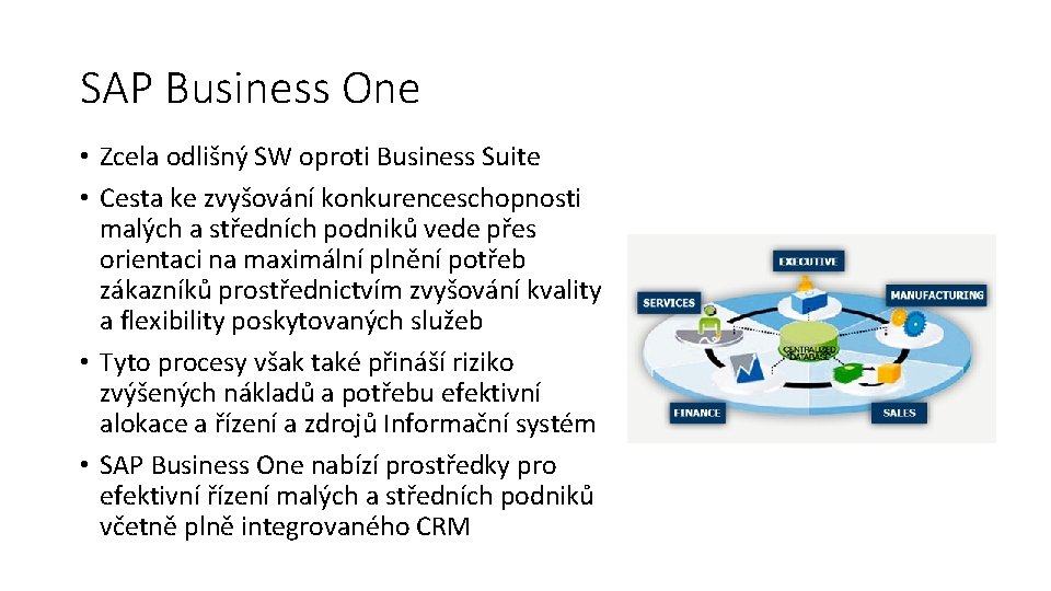 SAP Business One • Zcela odlišný SW oproti Business Suite • Cesta ke zvyšování