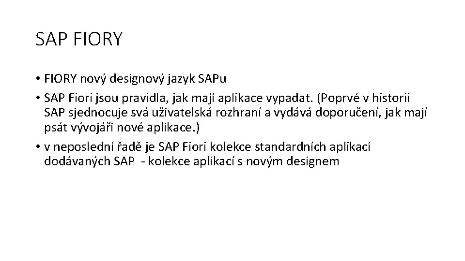 SAP FIORY • FIORY nový designový jazyk SAPu • SAP Fiori jsou pravidla, jak